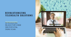 RE.DOCTOR 如何改变人寿保险 6 RE.DOCTOR 发布突破性的生命体征扫描 Web SDK,革新远程医疗解决方案